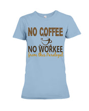 Load image into Gallery viewer, No Coffee No Workee Funny Paralegal    Special Unique  Custom Design Ladies Tee
