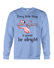 Load image into Gallery viewer, Every Little Thing Is Gonna Be Alright Gift For Flamingo Lovers Sweatshirt
