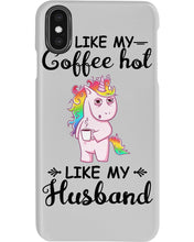 Load image into Gallery viewer, I Like My Coffee Hot Like My Husband Unicorn Gift For Men Phone case
