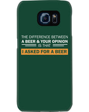 Load image into Gallery viewer, The Difference Between A Beer And Your Opinion Custom Design Phone case
