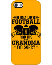 Load image into Gallery viewer, He Only Loves Football And His Grandma Phone case
