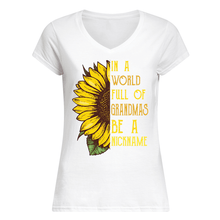 Load image into Gallery viewer, Sunflower In A World Full Of Grandmas Be A Nickname Ladies V-Neck
