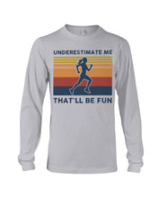 Load image into Gallery viewer, Underestimate Me That'll Be Fun Retro Vintage Unisex Long Sleeve
