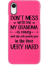 Load image into Gallery viewer, Don't Mess With Me My Grandma Is Crazy And She'll Punch You Custom Phone case
