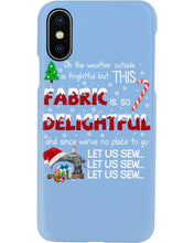 Load image into Gallery viewer, Weather Outside Frightful Sewing Let Us Sew Phone case
