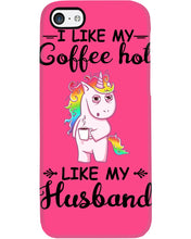 Load image into Gallery viewer, I Like My Coffee Hot Like My Husband Unicorn Gift For Men Phone case
