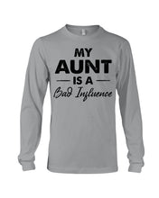 Load image into Gallery viewer, My Aunt Is A Bad Infuence Special Custom Design Unisex Long Sleeve
