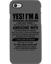Load image into Gallery viewer, I'm A Spoiled Husband But Not Yours - Awesome Wife Who Was Born In January Phone case
