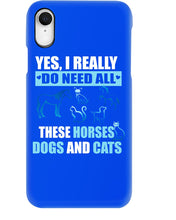 Load image into Gallery viewer, I Do Need All These Horses Dogs And Cats Phone case
