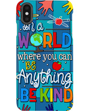Load image into Gallery viewer, Lovely Phone Case In A World Where You Can Be Anything Be Kind Phone case
