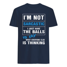 Load image into Gallery viewer, I'm Not Sarcastic I Just Have The Balls To Say Guys Tee
