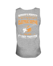 Load image into Gallery viewer, Nobody's Perfect If You Can Play Electric Guitar You Are Close Enough Unisex Tank Top

