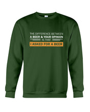 Load image into Gallery viewer, The Difference Between A Beer And Your Opinion Custom Design Sweatshirt
