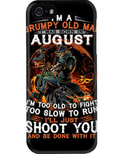 Load image into Gallery viewer, August Grumpy Old Man Will Just Shoot You For Birthday Gift Phone case
