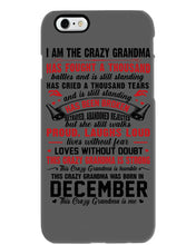 Load image into Gallery viewer, I’m The Crazy Grandma Who Was Born In December Has Fought A Thousand Custom Phone case
