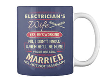 Load image into Gallery viewer, Electrician's Wife He's Working I Don't Know Mug
