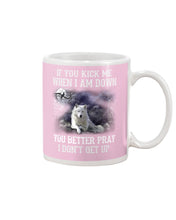Load image into Gallery viewer, If You Kick Me When I'm Down You Better pray I Don't Get Up Mug
