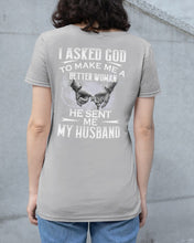 Load image into Gallery viewer, Gift For Wife I Asked God To Make Me A Better Woman Ladies Tee
