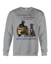 Load image into Gallery viewer, Everything Will Be Just Fine As Long As There Are Great Dane And Wine Gift For Dog Lovers Sweatshirt
