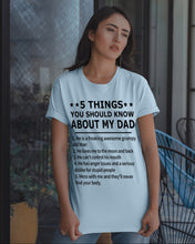 Load image into Gallery viewer, Five Things You Should Know About My Dad Special Custom Design Guys Tee
