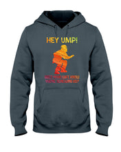 Load image into Gallery viewer, Hey Ump Does Your Wife Know You're Screwing Us Hoodie
