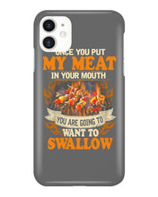 Load image into Gallery viewer, Once You Put My Meat In Your Mouth Unique Custom Design Phone case
