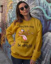 Load image into Gallery viewer, Every Little Thing Is Gonna Be Alright Gift For Flamingo Lovers Sweatshirt
