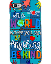 Load image into Gallery viewer, Lovely Phone Case In A World Where You Can Be Anything Be Kind Phone case
