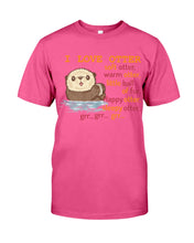 Load image into Gallery viewer, I Love Otter Soft Otter Warm Otter Gift For Otter Lovers Guys Tee
