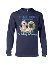 Load image into Gallery viewer, If I Can't Bring My Shih Tzu Trending For Dog Lovers Unisex Long Sleeve

