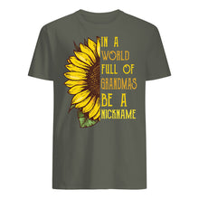 Load image into Gallery viewer, Sunflower In A World Full Of Grandmas Be A Nickname Guys Tee
