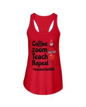 Load image into Gallery viewer, Coffee Zoom Teach Repeat Teacher Life 2020 Unique Custom Design Ladies Flowy Tank
