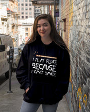 Load image into Gallery viewer, I Play Flute Because I Can't Dance Special Custom Design For Music Lovers Hoodie
