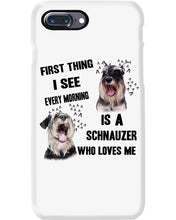 Load image into Gallery viewer, I See Every Morning Is A Schnauzer Who Loves Me Phone case
