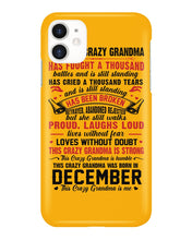 Load image into Gallery viewer, I’m The Crazy Grandma Who Was Born In December Has Fought A Thousand Custom Phone case
