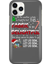 Load image into Gallery viewer, Weather Outside Frightful Sewing Let Us Sew Phone case
