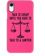Load image into Gallery viewer, Talk Is Cheap Until You Have To Talk To A Lawyer Trending Phone case
