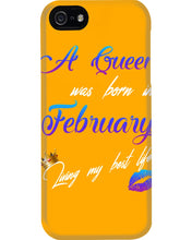 Load image into Gallery viewer, A Queen Was Born In February Birthday Gift Phone case
