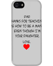 Load image into Gallery viewer, Thanks For Teaching Me How To Be A Man Phone case
