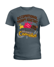 Load image into Gallery viewer, Occupational Therapy Assistant Will Work For Cupcakes Gift For Women Ladies Tee
