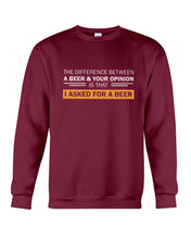 Load image into Gallery viewer, The Difference Between A Beer And Your Opinion Custom Design Sweatshirt

