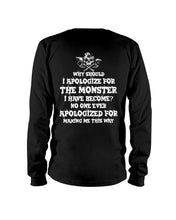 Load image into Gallery viewer, Why Should I Apologize For The Monster I Have Become Custom Design Unisex Long Sleeve
