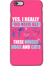 Load image into Gallery viewer, I Do Need All These Horses Dogs And Cats Phone case
