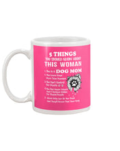 Load image into Gallery viewer, 5 Things You Should Know About This Woman Dog Mom Mug
