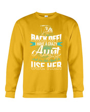 Load image into Gallery viewer, Back Off I Have A Crazy Aunt And I'm Not Afraid To Use Her Sweatshirt
