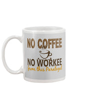 Load image into Gallery viewer, No Coffee No Workee Funny Paralegal    Special Unique  Custom Design Mug
