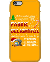 Load image into Gallery viewer, Weather Outside Frightful Sewing Let Us Sew Phone case
