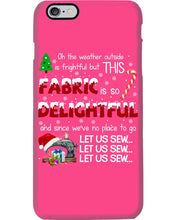 Load image into Gallery viewer, Weather Outside Frightful Sewing Let Us Sew Phone case
