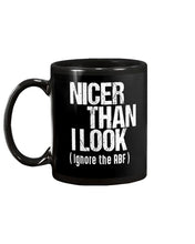 Load image into Gallery viewer, Nicer Than I Look Ignore The RBF  Special Custom Design Mug
