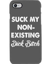 Load image into Gallery viewer, Suck My Non Existing Dick Bitch Gift For Women Phone case
